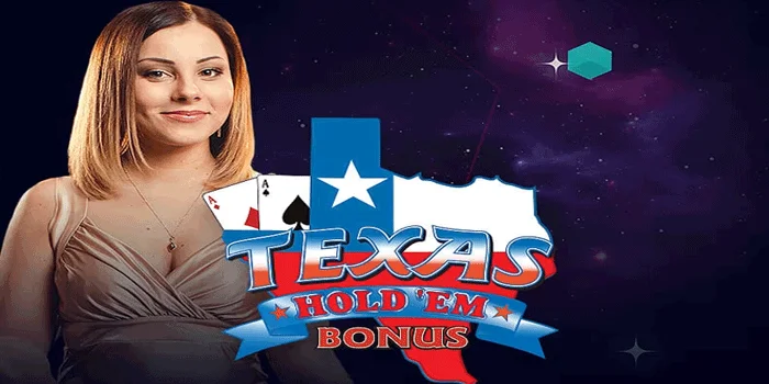 Texas Hold’em Bonus – Menyelami Keseruan dan Strategi dalam Varian Poker yang Menegangkan