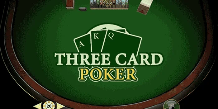 Three Card Poker – Peluang Emas untuk Menang Besar