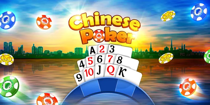 Chinese Poker – Permainan Ini Menjadi Tren di Kalangan Pecinta Kartu