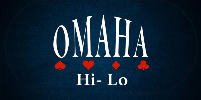 Omaha Hi-Lo – Strategi dan Keseruan dalam Permainan Poker